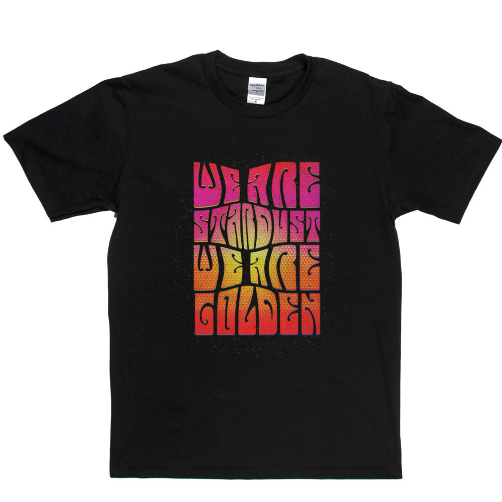 We Are Stardust We Golden T-shirt product image 1