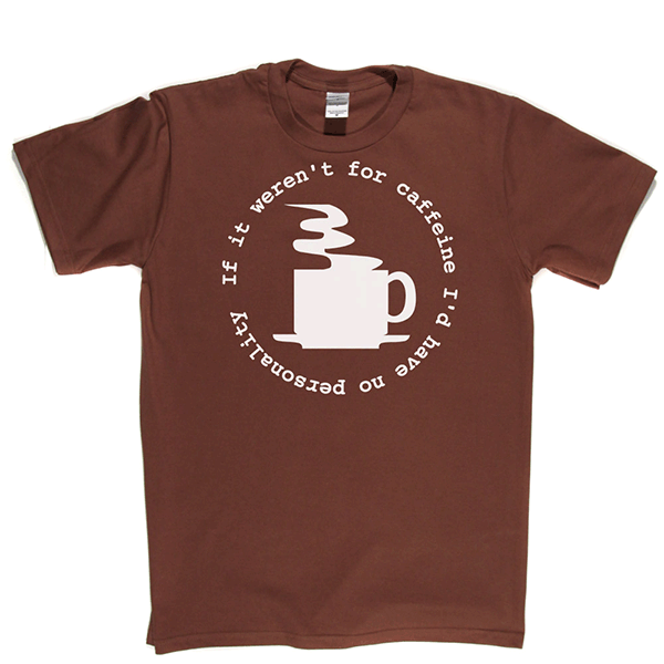 Caffeine Personality T Shirt product image 1