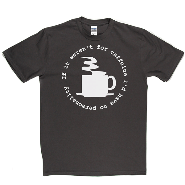 Caffeine Personality T Shirt product image 13