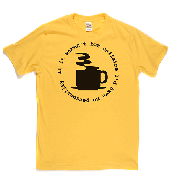 Caffeine Personality T Shirt product image 2