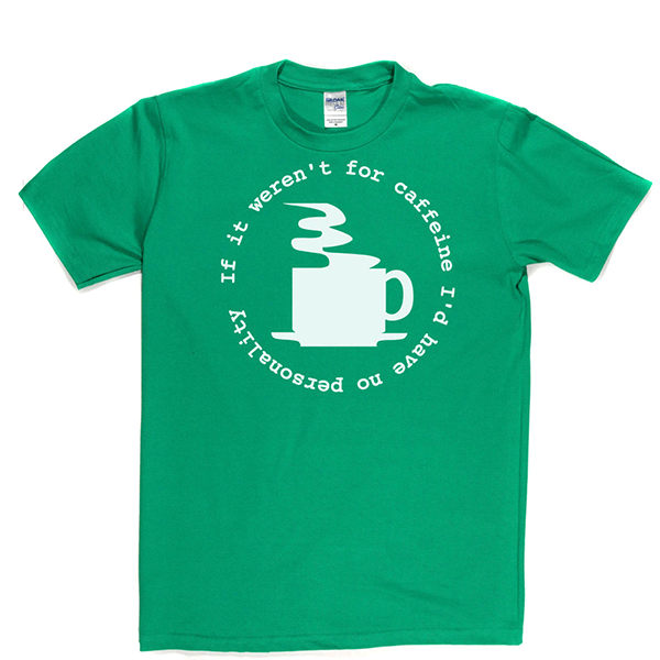 Caffeine Personality T Shirt product image 5