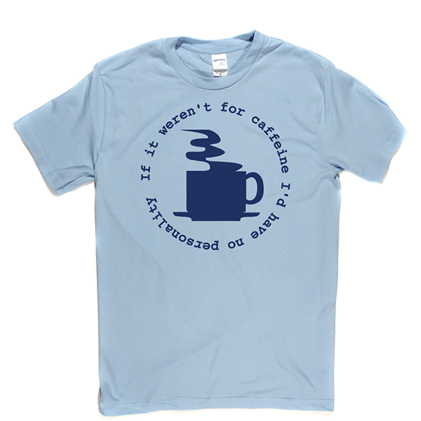 Caffeine Personality T Shirt product image 12