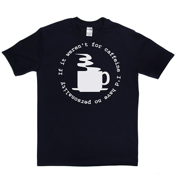 Caffeine Personality T Shirt product image 7