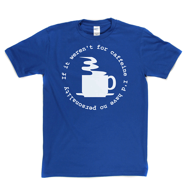 Caffeine Personality T Shirt product image 4