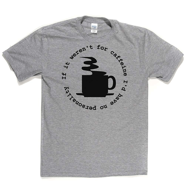 Caffeine Personality T Shirt product image 14