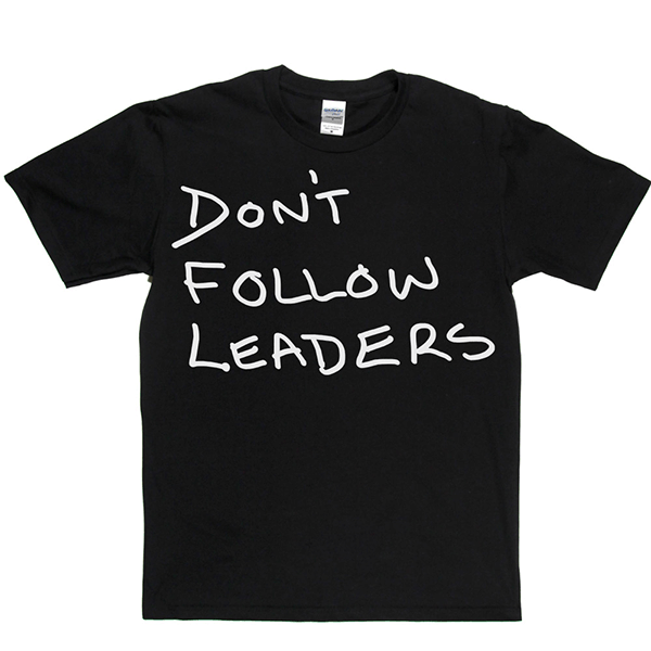 Dont Follow Leaders T Shirt product image 2