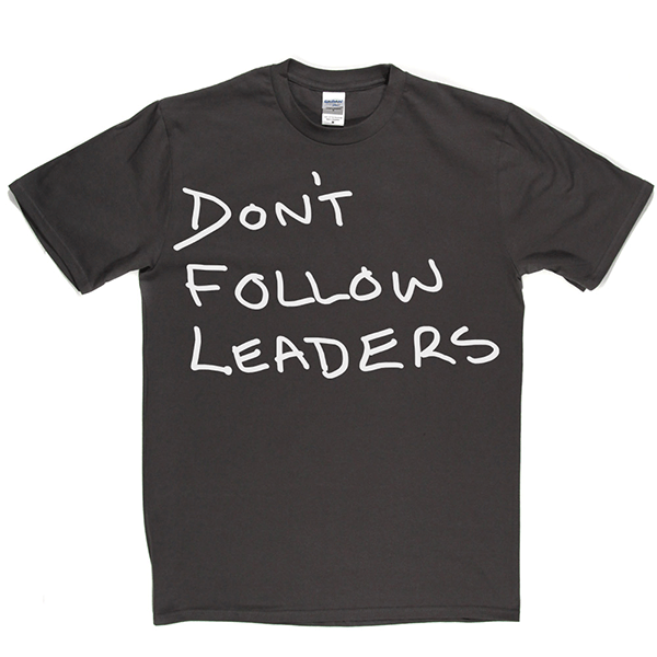 Dont Follow Leaders T Shirt product image 7