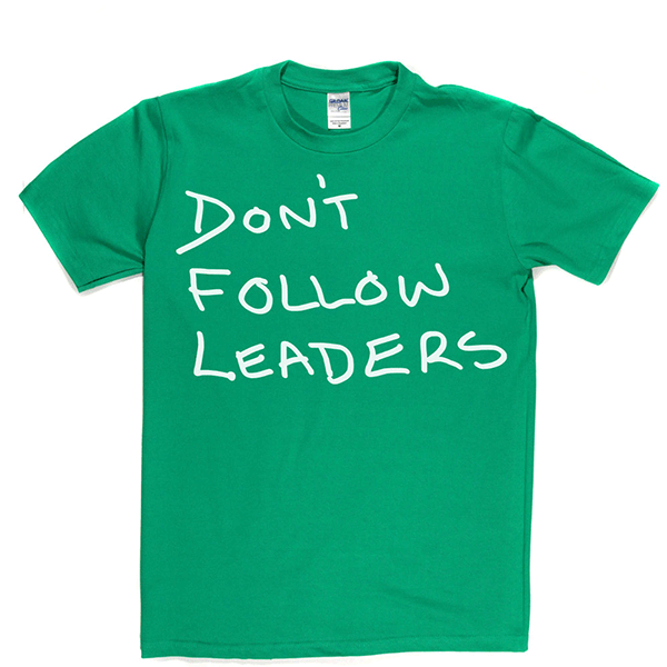 Dont Follow Leaders T Shirt product image 13