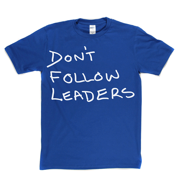 Dont Follow Leaders T Shirt product image 11