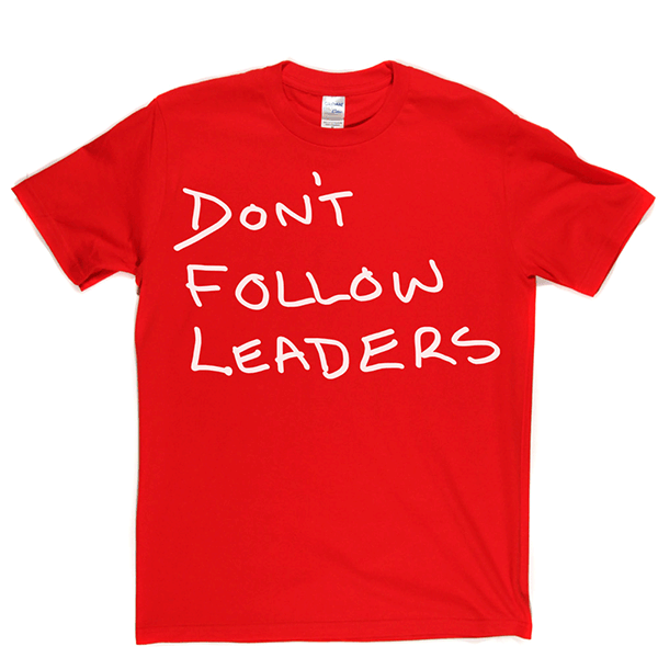 Dont Follow Leaders T Shirt product image 3