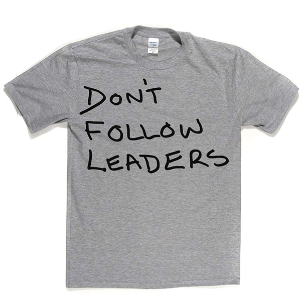 Dont Follow Leaders T Shirt product image 5