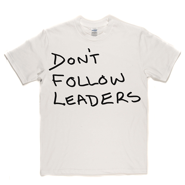 Dont Follow Leaders T Shirt product image 12