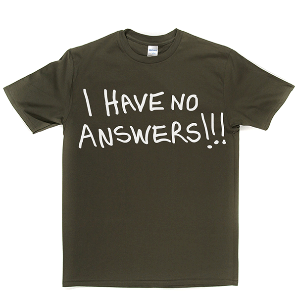 I Have No Answers T Shirt product image 2
