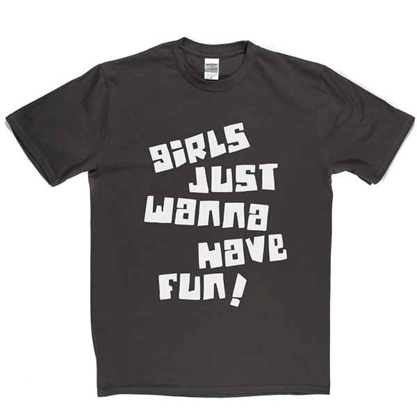 Girls Just Wanna Have Fun T Shirt product image 2