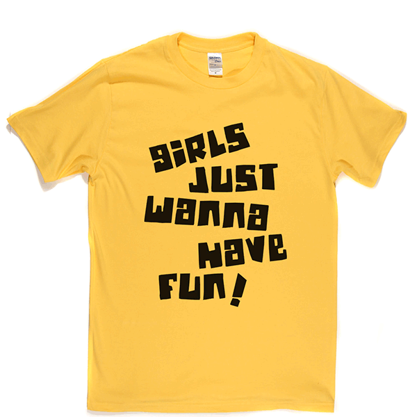 Girls Just Wanna Have Fun T Shirt product image 11