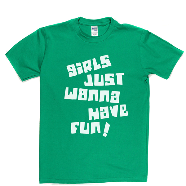Girls Just Wanna Have Fun T Shirt product image 10
