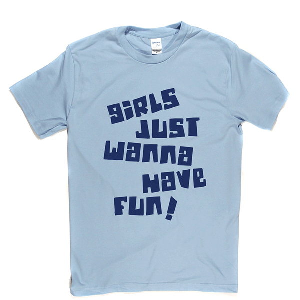 Girls Just Wanna Have Fun T Shirt product image 9