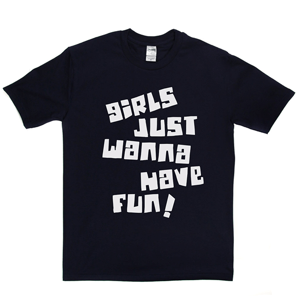 Girls Just Wanna Have Fun T Shirt product image 12