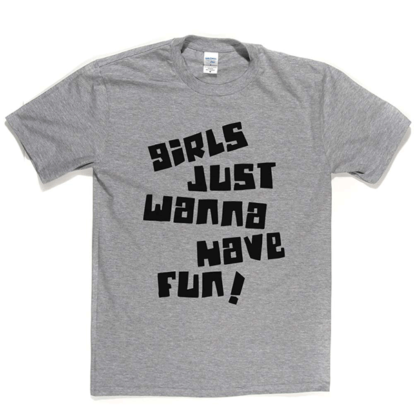 Girls Just Wanna Have Fun T Shirt product image 7