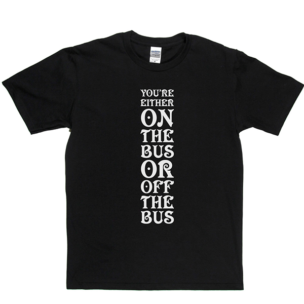 Your Either On Bus Or Off T Shirt product image 3
