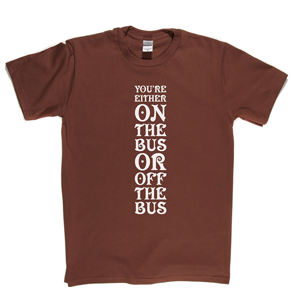 Your Either On Bus Or Off T Shirt product image 12