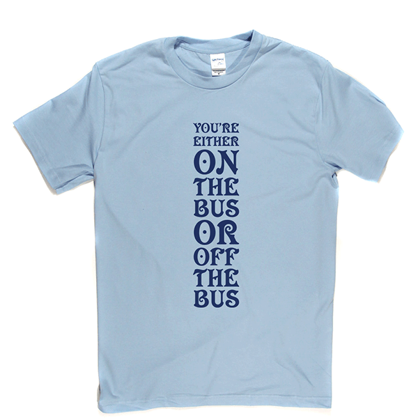 Your Either On Bus Or Off T Shirt product image 8