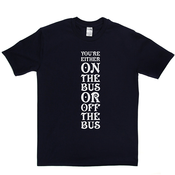 Your Either On Bus Or Off T Shirt product image 4