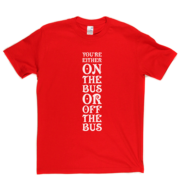 Your Either On Bus Or Off T Shirt product image 7