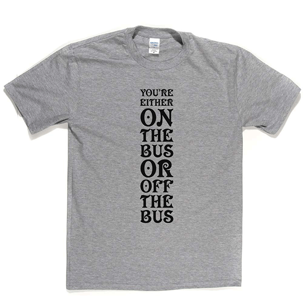Your Either On Bus Or Off T Shirt product image 11