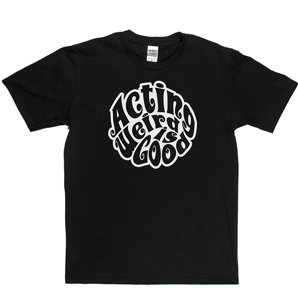 Acting Weird Is Good T Shirt product image 2