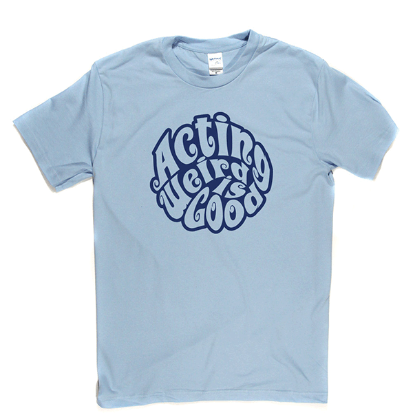 Acting Weird Is Good T Shirt product image 7