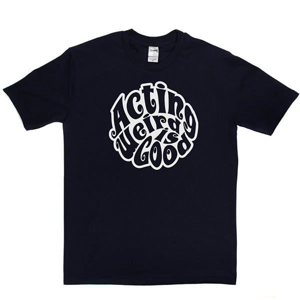 Acting Weird Is Good T Shirt product image 1