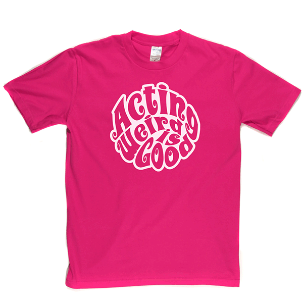 Acting Weird Is Good T Shirt product image 9