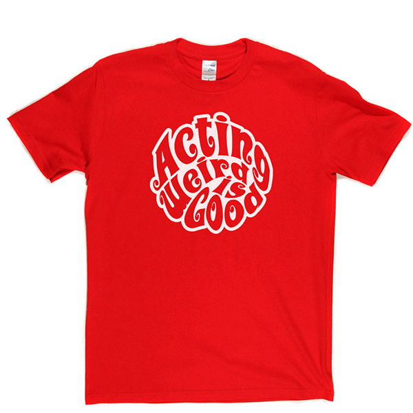 Acting Weird Is Good T Shirt product image 11