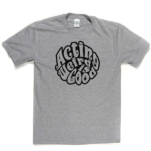 Acting Weird Is Good T Shirt product image 12