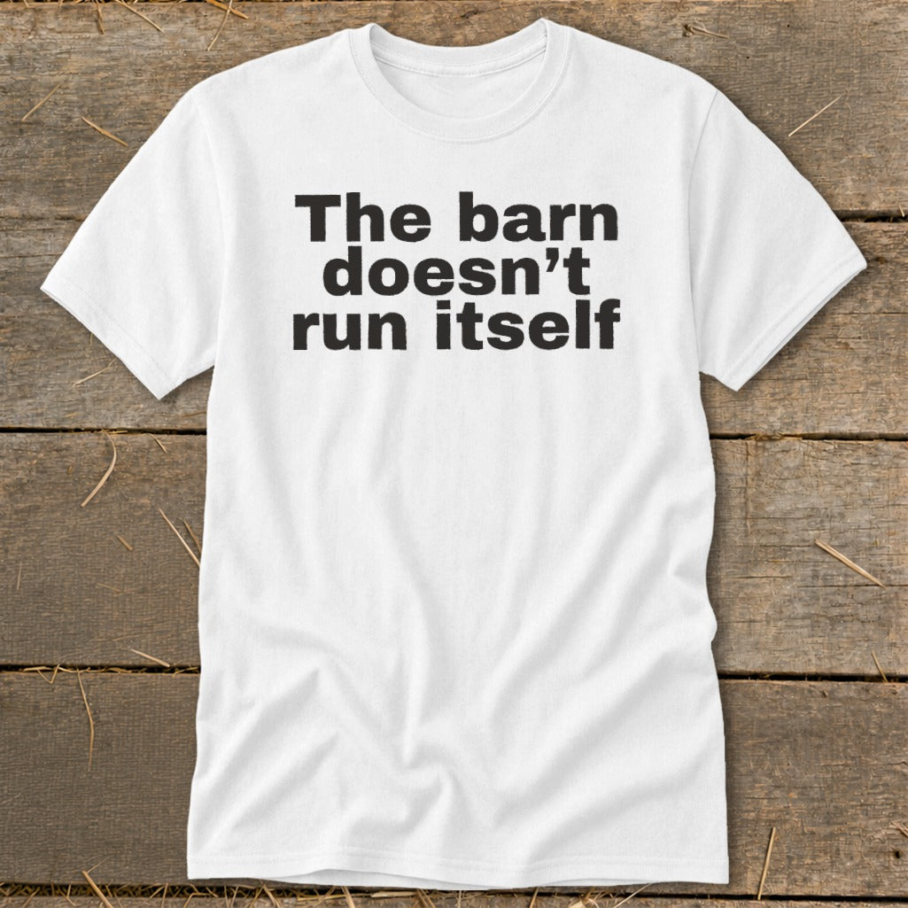 The Barn Doesn't Run Itself Classic Tee product image 10