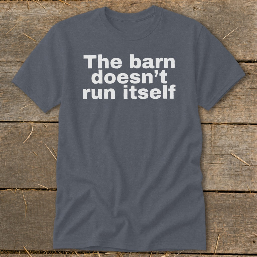 The Barn Doesn't Run Itself Classic Tee product image 8