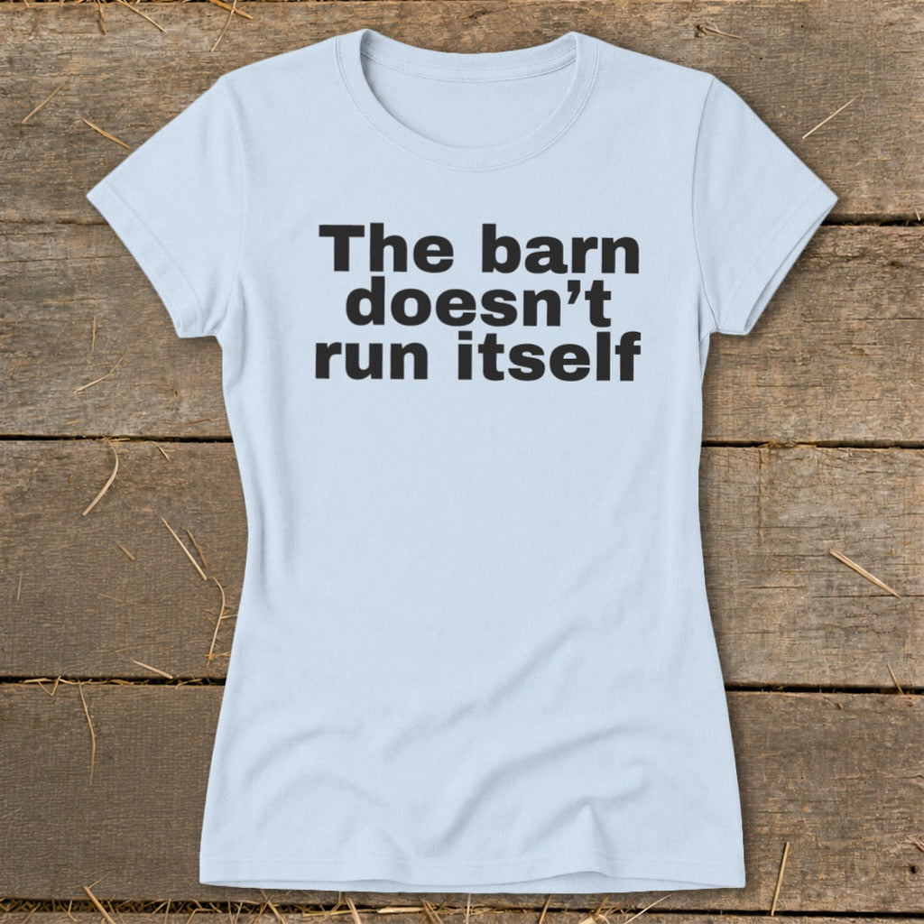 The Barn Doesn't Run Itself Ladies Tee product image 7