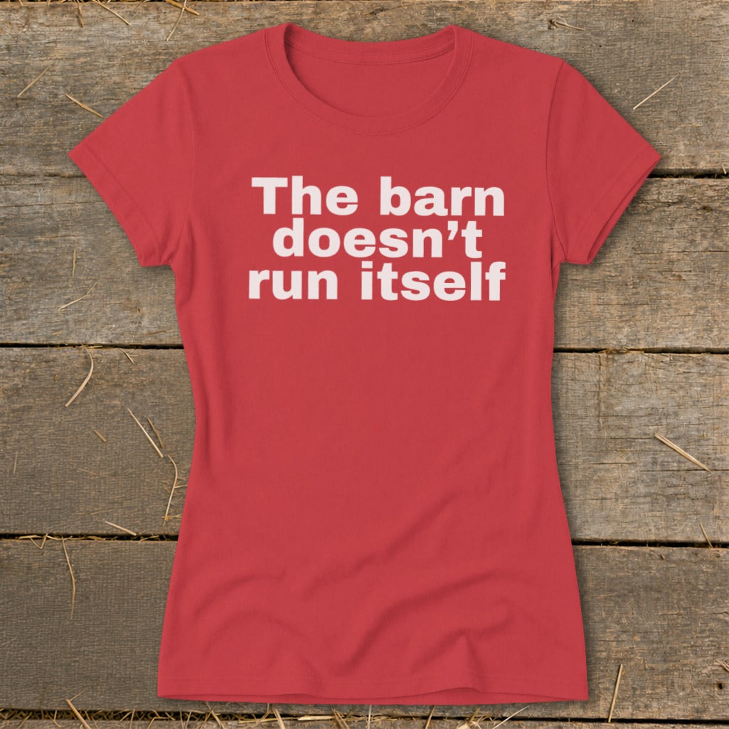 The Barn Doesn't Run Itself Ladies Tee product image 1
