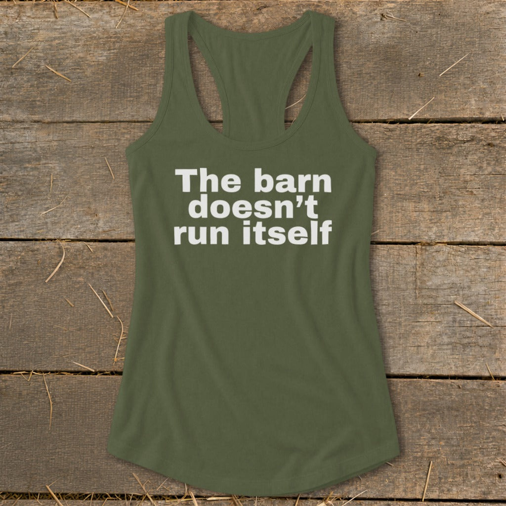 The Barn Doesn't Run Itself Racerback Tank
