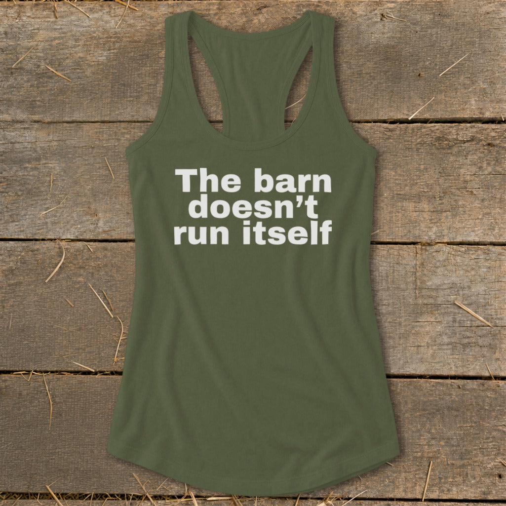 The Barn Doesn't Run Itself Racerback Tank