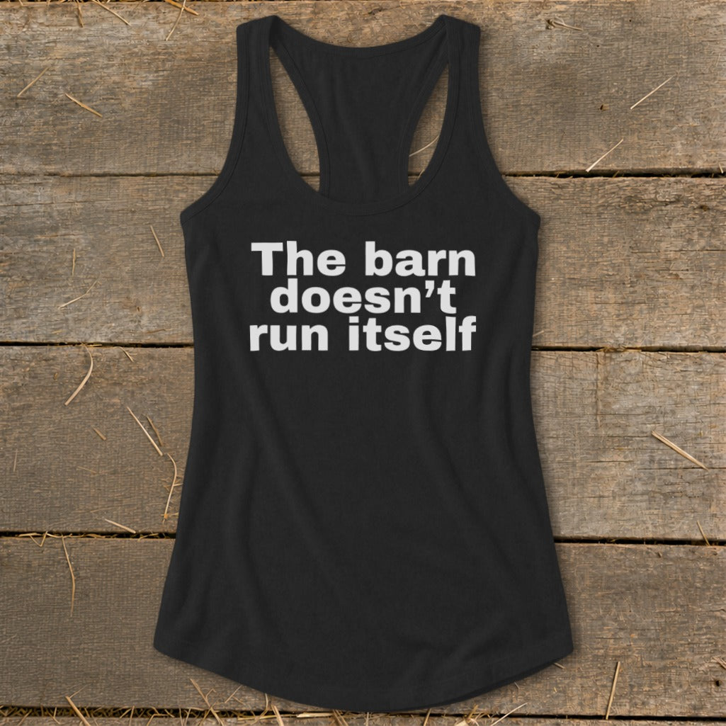 The Barn Doesn't Run Itself Racerback Tank