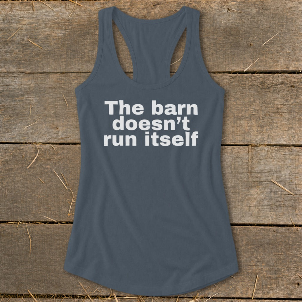 The Barn Doesn't Run Itself Racerback Tank