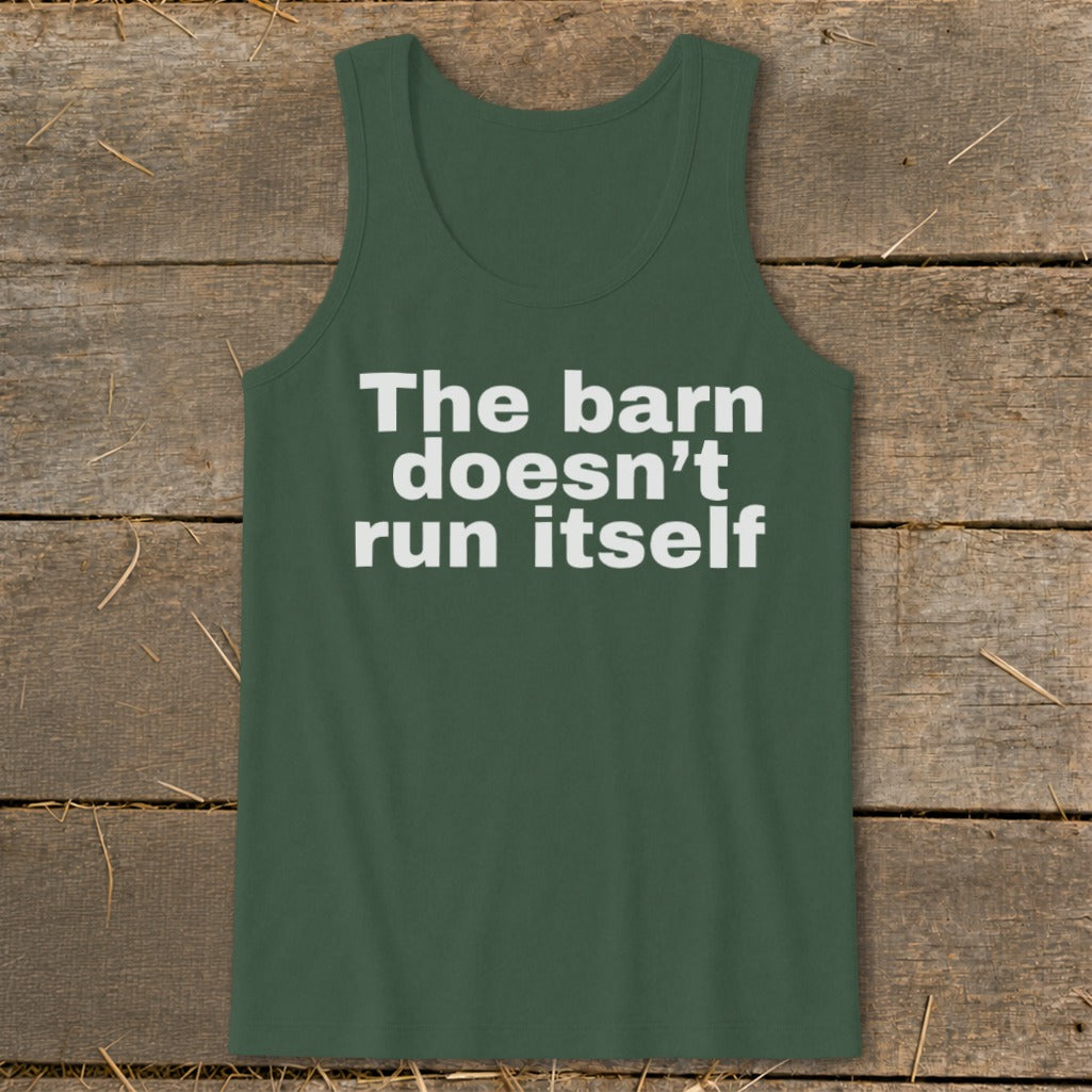 The Barn Doesn't Run Itself Tank Top