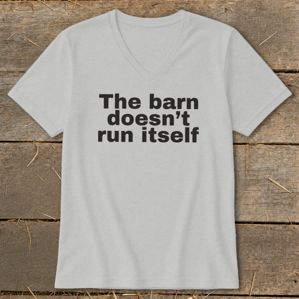The Barn Doesn't Run Itself V-neck