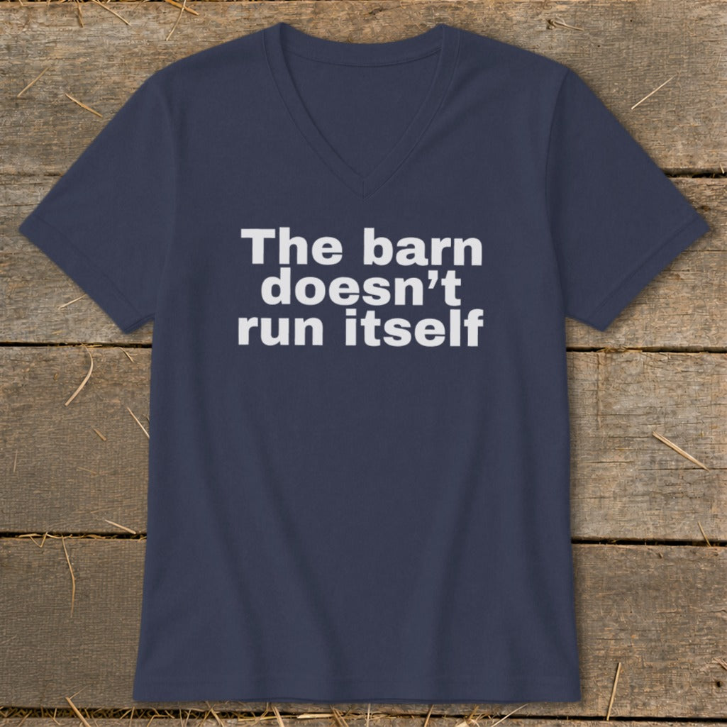 The Barn Doesn't Run Itself V-neck