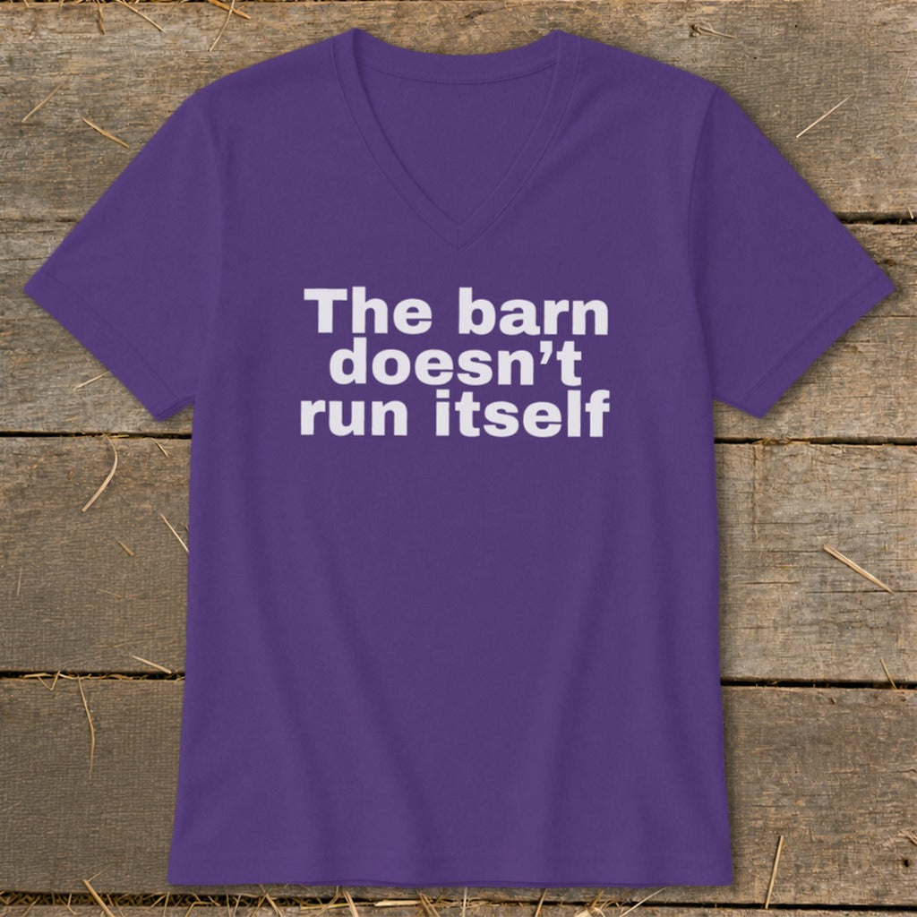 The Barn Doesn't Run Itself V-neck