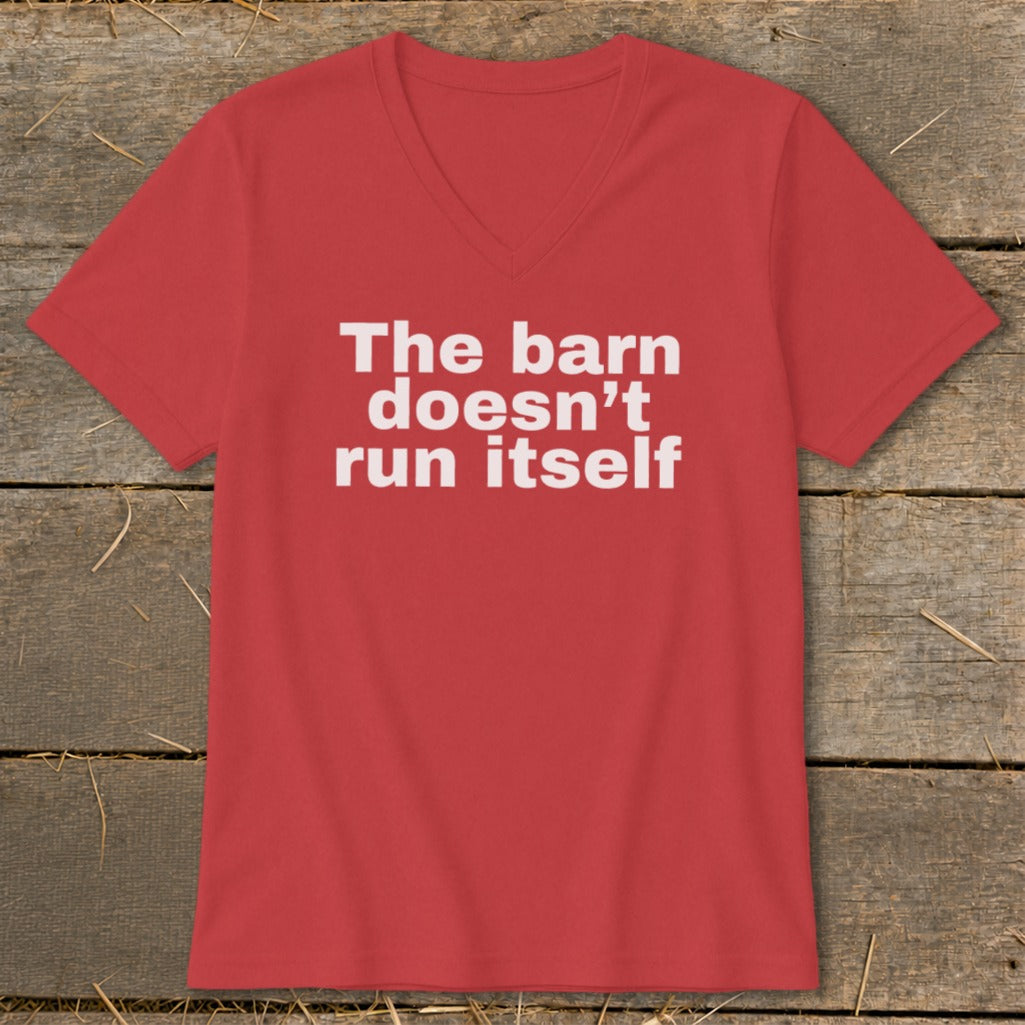 The Barn Doesn't Run Itself V-neck