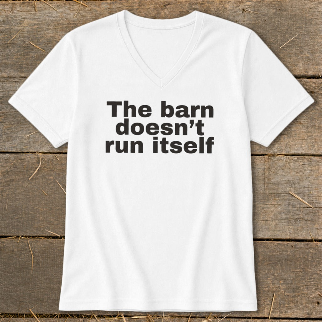 The Barn Doesn't Run Itself V-neck